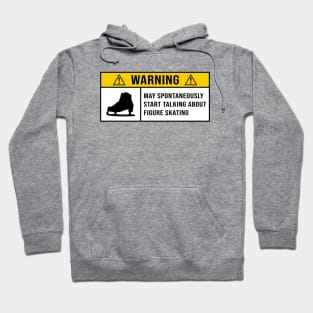 Figure Skating, Warning Spontaneously Start Talking About Figure Skating Hoodie